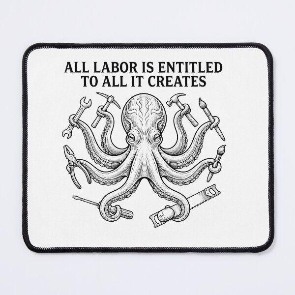 Item preview, All Labor Is Entitled To All It Creates designed and sold by Owcomm.