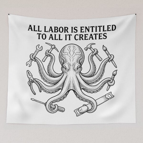Item preview, All Labor Is Entitled To All It Creates    designed and sold by Owcomm.