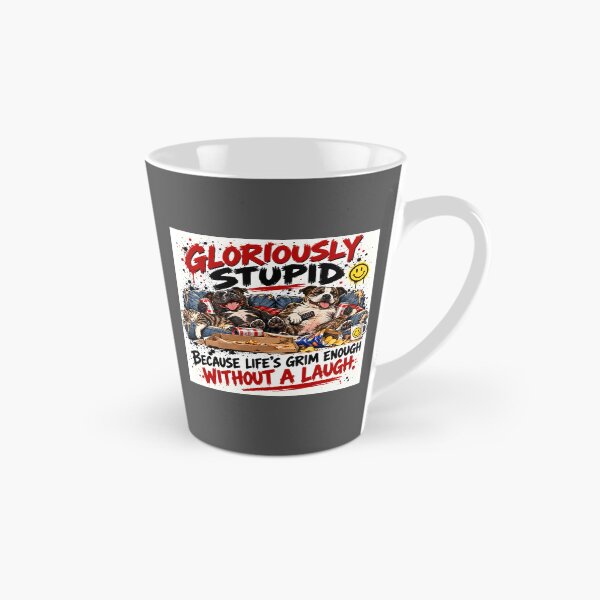 Item preview, Gloriously Stupid – Life’s Grim Enough Without a Laugh designed and sold by Hornace88studio.