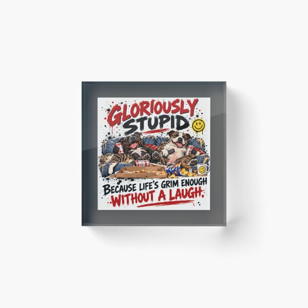 Item preview, Gloriously Stupid – Life’s Grim Enough Without a Laugh designed and sold by Hornace88studio.