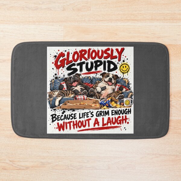 Item preview, Gloriously Stupid – Life’s Grim Enough Without a Laugh designed and sold by Hornace88studio.