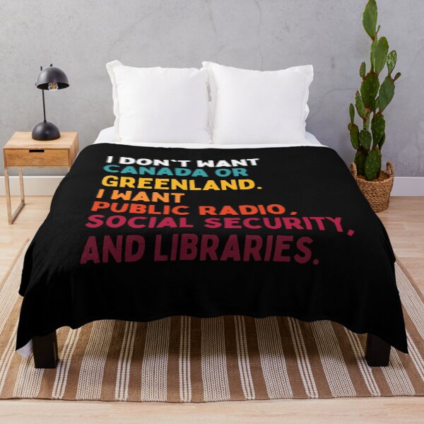 Item preview, I Don't Want Canada Or Greenland. I Want Public Radio, Social Security, And Libraries. designed and sold by Dondonmart.