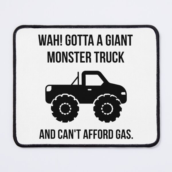 Item preview, Wah! Gotta giant monster truck and can’t afford gas. designed and sold by Rachel the Artist .