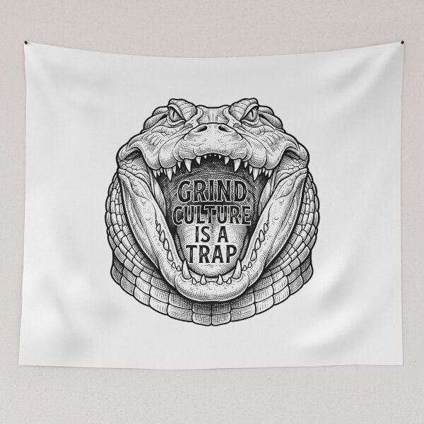 Item preview, Grind Culture Is A Trap Alligator designed and sold by Owcomm.
