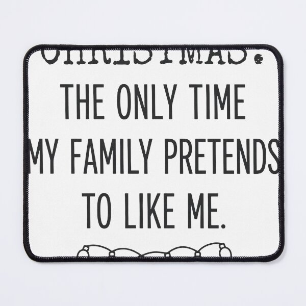 Item preview, Christmas The Only Time My Family Pretends To Like Me Funny Shirt designed and sold by KERK Art and Design.