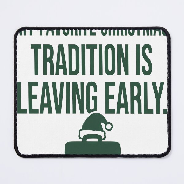 Item preview, My Favorite Christmas Tradition Is Leaving Early Funny Shirt designed and sold by KERK Art and Design.