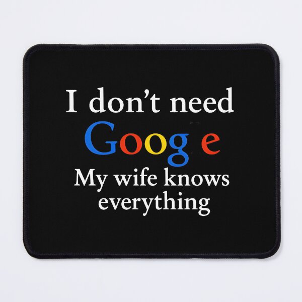 Item preview, I Dont Need Google My Wife Knows Everything Funny designed and sold by elias-harj-nook.