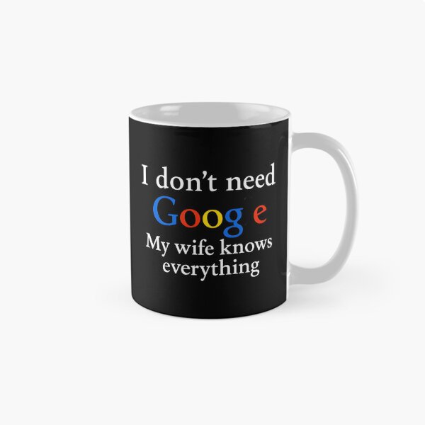 Item preview, I Dont Need Google My Wife Knows Everything Funny designed and sold by elias-harj-nook.