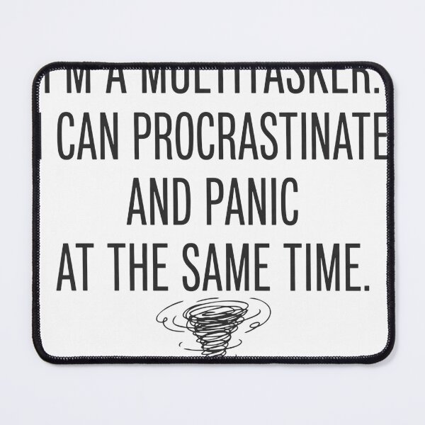 Item preview, I'm A Multitasker I Can Procrastinate And Panic Funny Shirt designed and sold by KERK Art and Design.