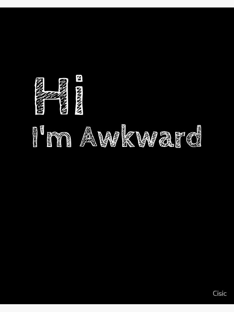 Hi I'm Awkward | Funny Socially Awkward