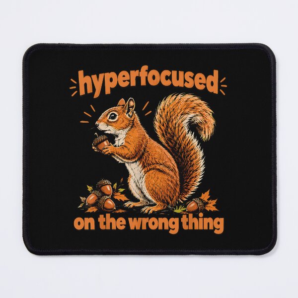 Item preview, Hyperfocused on the Wrong Thing Funny Squirrel designed and sold by VioletNance.