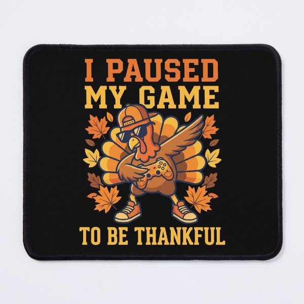 Item preview, I Paused My Game To Be Thankful Dinde Gamer designed and sold by MizoX7.