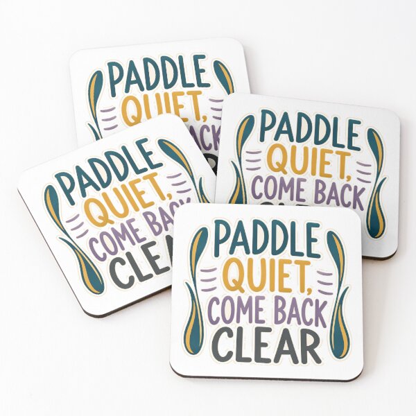 Item preview, Paddle Quiet Come Back Clear designed and sold by aihrgdesign.