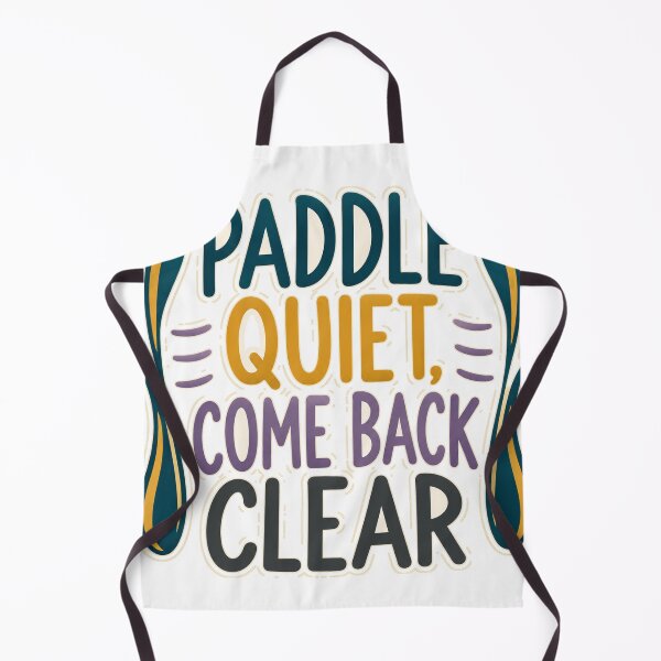 Item preview, Paddle Quiet Come Back Clear designed and sold by aihrgdesign.