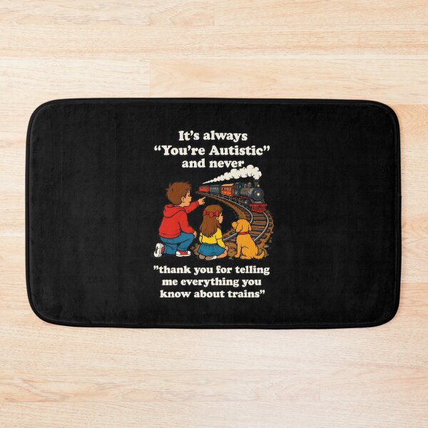 Item preview, autism train lover it's always you're autistic never thank you designed and sold by hugoinkcoast.