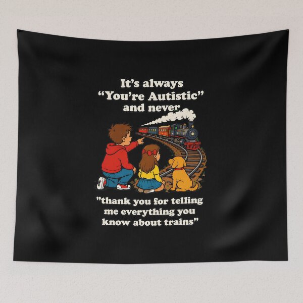 Item preview, autism train lover it's always you're autistic never thank you designed and sold by hugoinkcoast.
