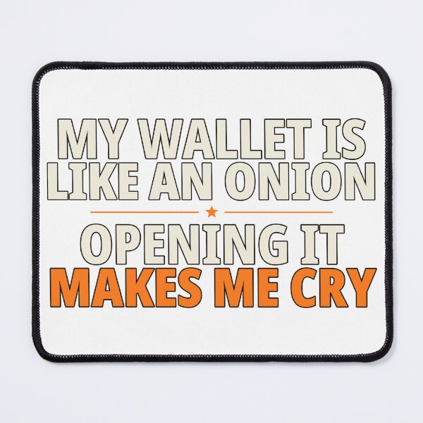 Item preview, My wallet is like an onion opening it makes me cry designed and sold by Stoggies.