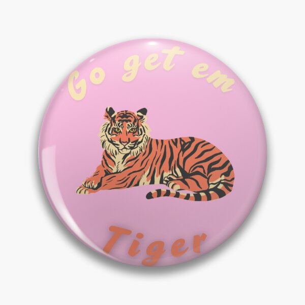 Item preview, Go get em tiger designed and sold by IsabellaE13.