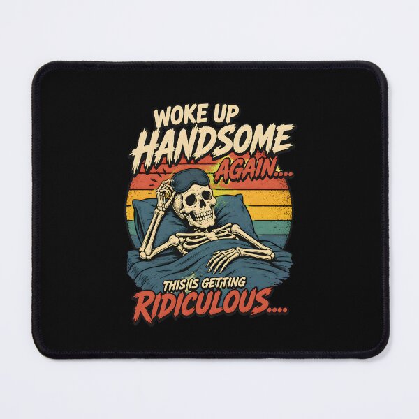 Item preview, funny woke up handsome again this is getting ridiculous designed and sold by Cocuninecrew.