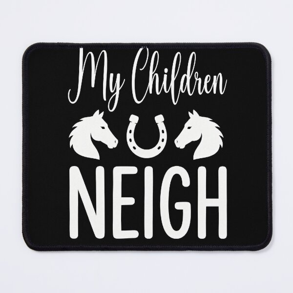 Item preview, My Children Neigh Funny Horse Mom Equestrian designed and sold by justinhmorton.
