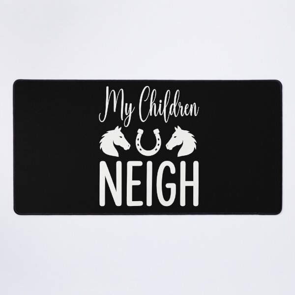 Item preview, My Children Neigh Funny Horse Mom Equestrian designed and sold by justinhmorton.
