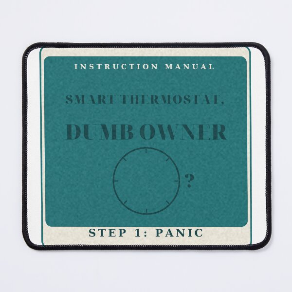 Item preview, Smart Thermostat Dumb Owner Funny Home Badge designed and sold by thestevebro.