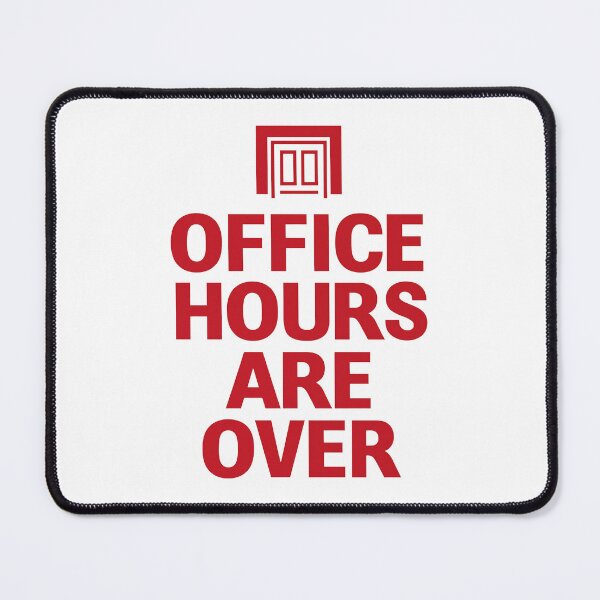Item preview, Office Hours Are Over Colleague Humor designed and sold by FWLKIT.