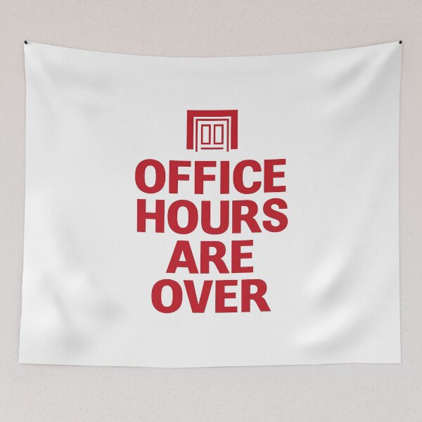Item preview, Office Hours Are Over Colleague Humor designed and sold by FWLKIT.