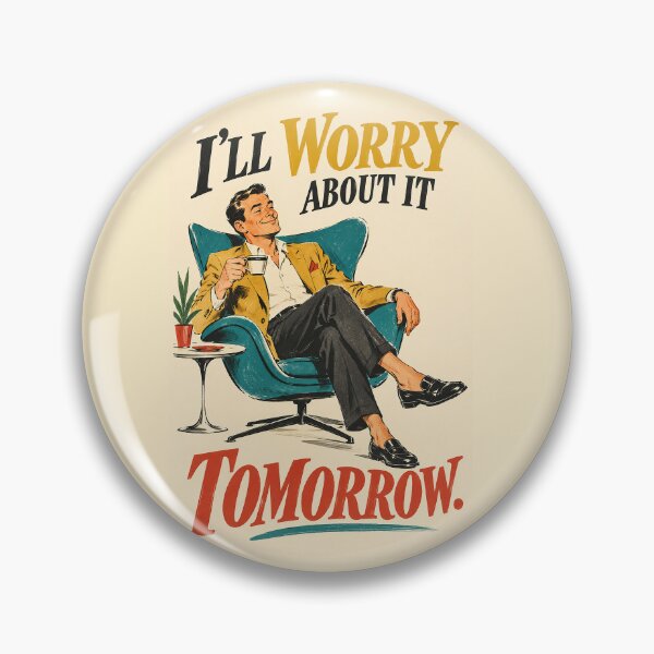 Item preview, I’ll Worry About It Tomorrow – Funny Retro 1960s Advertising Art designed and sold by DiamondSkyShirt.