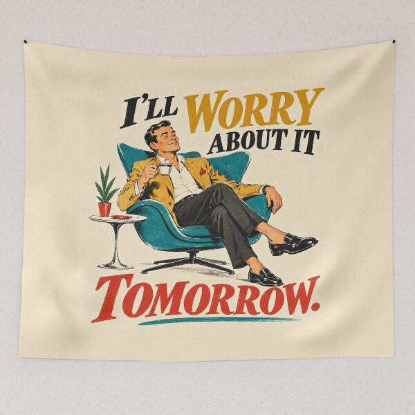 Item preview, I’ll Worry About It Tomorrow – Funny Retro 1960s Advertising Art designed and sold by DiamondSkyShirt.