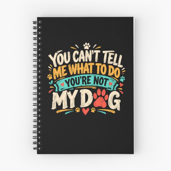 Item preview, You Can't Tell Me What To Do You're Not My Dog Funny Dog Owner Quote designed and sold by HumansStuck12.