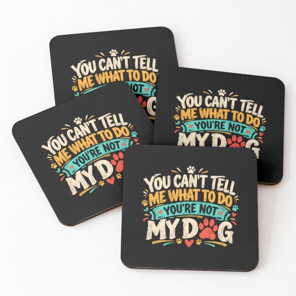 Item preview, You Can't Tell Me What To Do You're Not My Dog Funny Dog Owner Quote designed and sold by HumansStuck12.