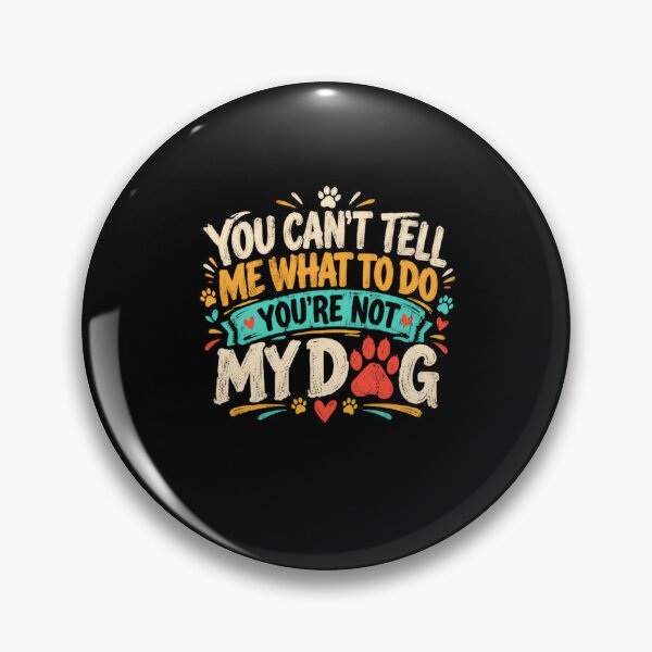 Item preview, You Can't Tell Me What To Do You're Not My Dog Funny Dog Owner Quote designed and sold by HumansStuck12.