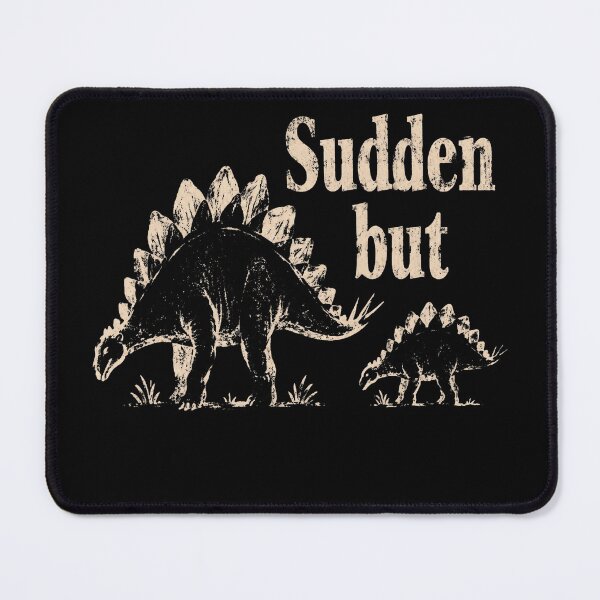 Item preview, Sudden But Inevitable designed and sold by AdityaGoodman.