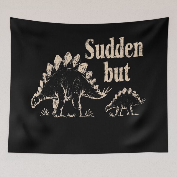 Item preview, Sudden But Inevitable designed and sold by AdityaGoodman.
