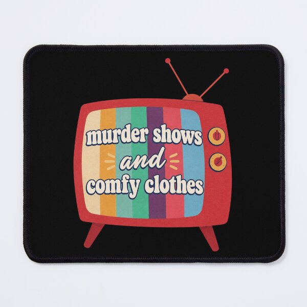 Item preview, Murder Shows And Comfy Clothes designed and sold by LinaOdonnell.