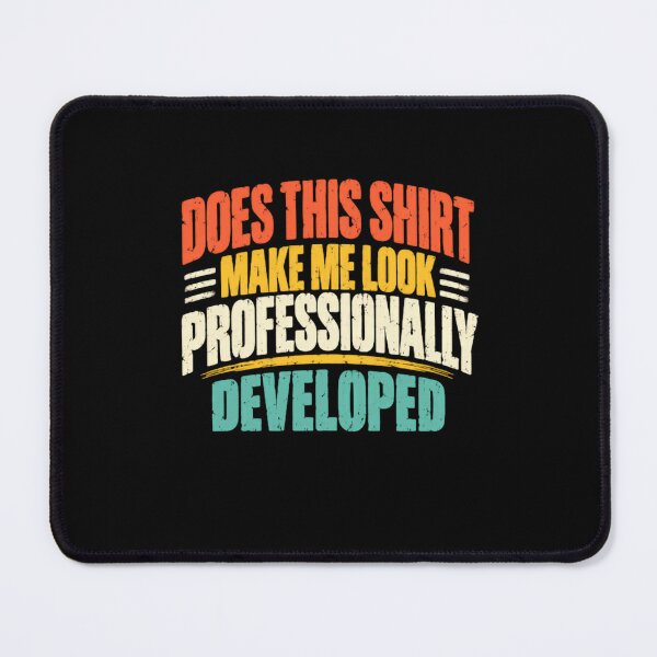 Item preview, Does This Make Me Look Professionally Developed Career Growth Humor designed and sold by HumansStuck12.