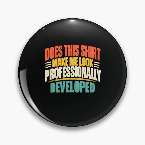 Item preview, Does This Make Me Look Professionally Developed Career Growth Humor designed and sold by HumansStuck12.