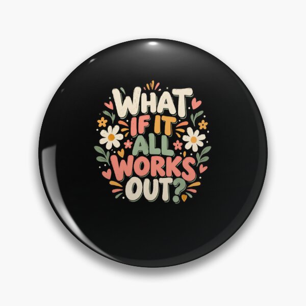 Item preview, What If It All Works Out? Optimism Positive Thinking Motivation Encouragement Gift designed and sold by HumansStuck12.