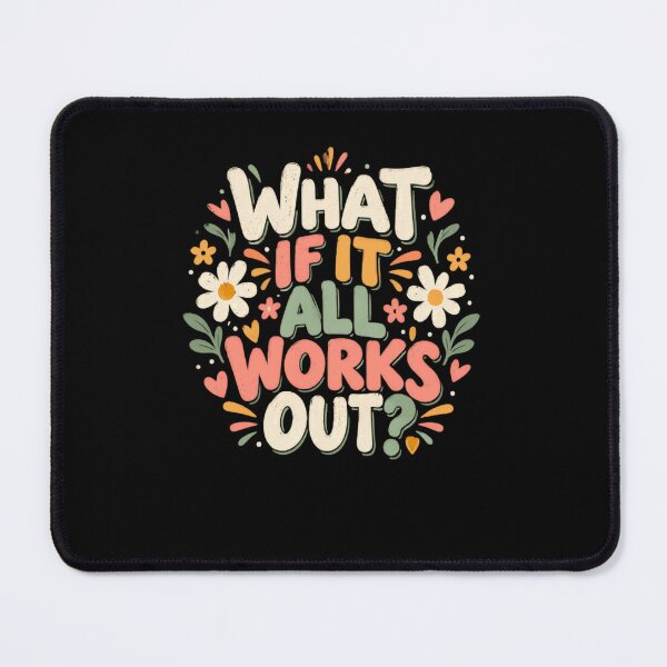 Item preview, What If It All Works Out? Optimism Positive Thinking Motivation Encouragement Gift designed and sold by HumansStuck12.