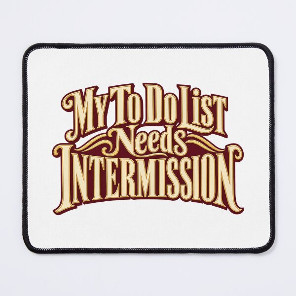 Item preview, To Do List Needs Intermission Bold Typography designed and sold by Bikivuno.