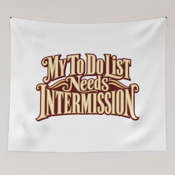 Item preview, To Do List Needs Intermission Bold Typography designed and sold by Bikivuno.