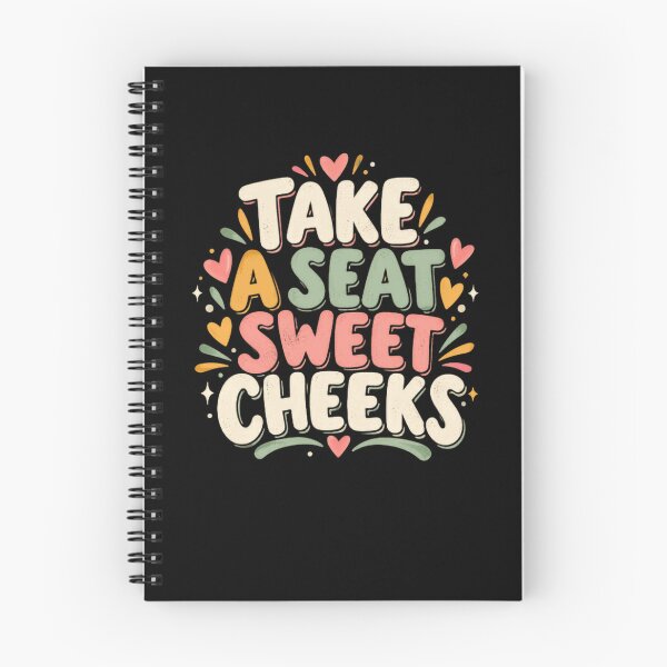 Item preview, Take A Seat Sweet Cheeks Funny Sassy Humorous Quote designed and sold by HumansStuck12.