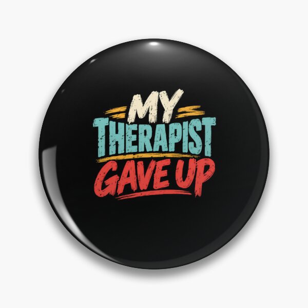 Item preview, My Therapist Gave Up Mental Health Humor Psychology Sarcasm designed and sold by HumansStuck12.