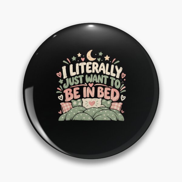 Item preview, I Literally Just Want To Be In Bed Sleep Lover Tired Person Comfort designed and sold by HumansStuck12.