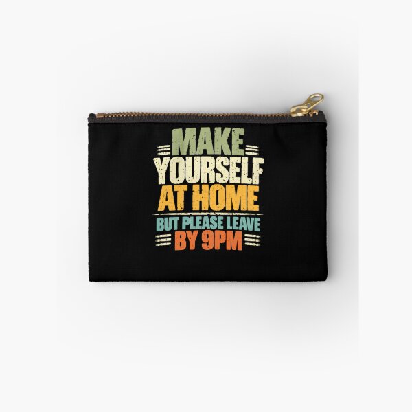 Item preview, Make Yourself At Home But Please Leave By 9PM Funny Host Introvert Sarcasm Quote designed and sold by HumansStuck12.