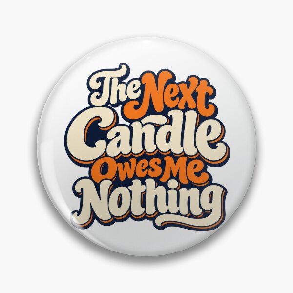Item preview, The Next Candle Owes Me Nothing Trader Saying designed and sold by Bikivuno.