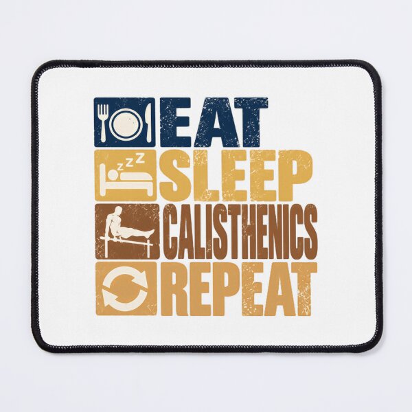 Item preview, Eat Sleep Calisthenics Repeat Bodyweight Training Fitness Enthusiast designed and sold by NeedForParks.