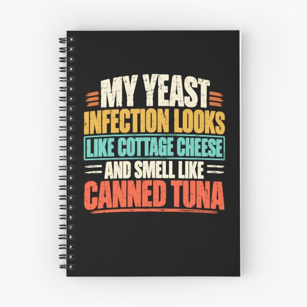Item preview, My Yeast Infection Looks Like Cottage Cheese And Smell Like Canned Tuna Vulgar Adult Humor Offensive Joke designed and sold by HumansStuck12.