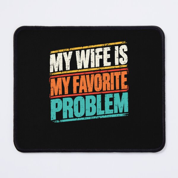 Item preview, My Wife Is My Favorite Problem Funny Husband Married Life Humor designed and sold by HumansStuck12.